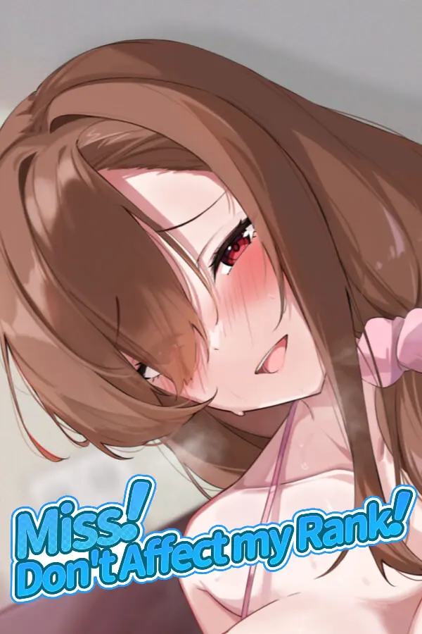Miss！Don't Affect my Rank