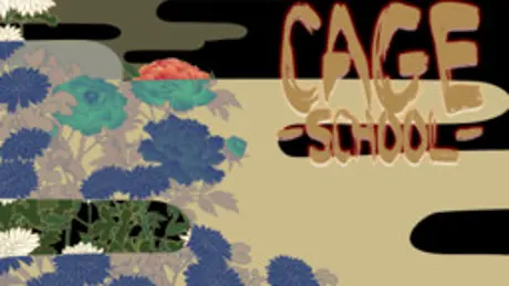 CAGE -SCHOOL-