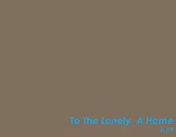 To The Lonely A Home