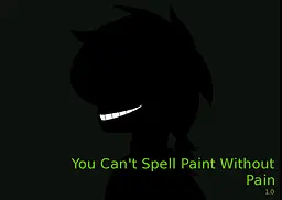 You Can't Spell Paint Without Pain