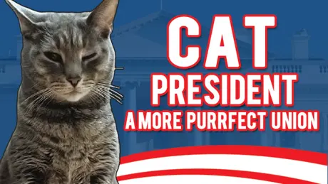 Cat President ~A More Purrfect Union~