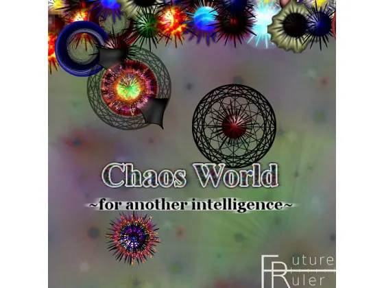 Chaos World ~for another intelligence
