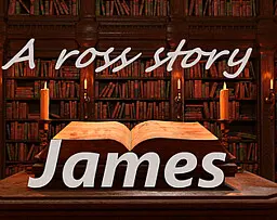 A ross story : James