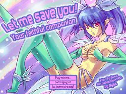 Let Me Save You! Your Faithful Companion