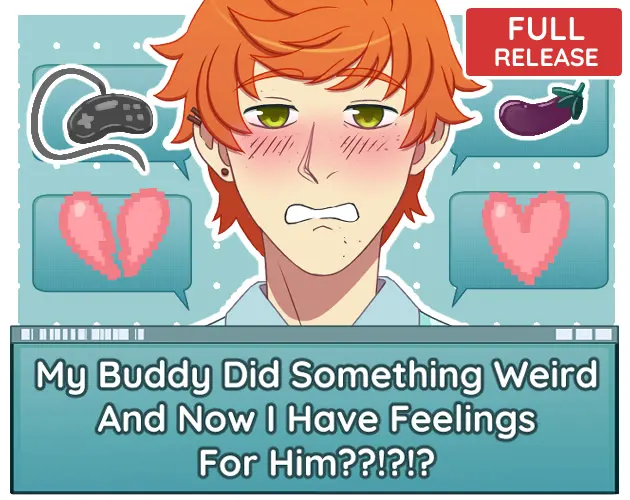 My Buddy Did Something Weird And Now I Have Feelings For Him??!?!?