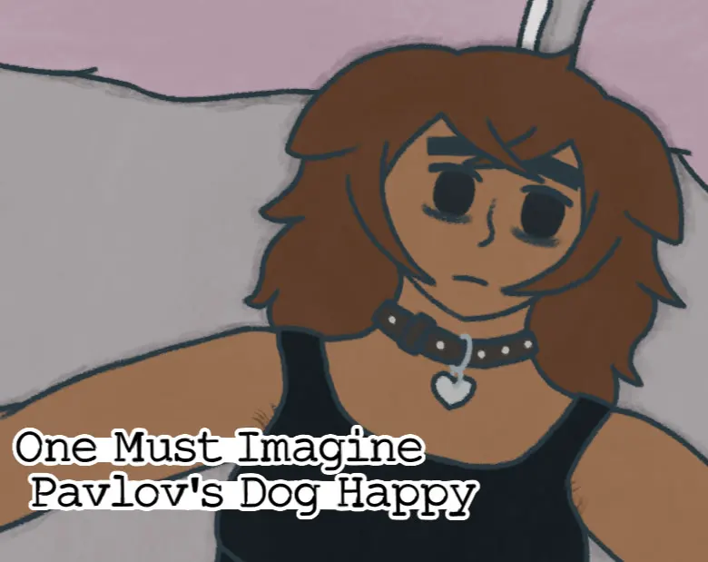 One Must Imagine Pavlov's Dog Happy