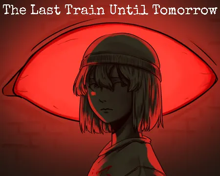 The Last Train Until Tomorrow