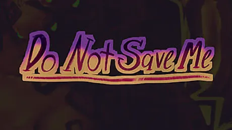 DO NOT SAVE ME