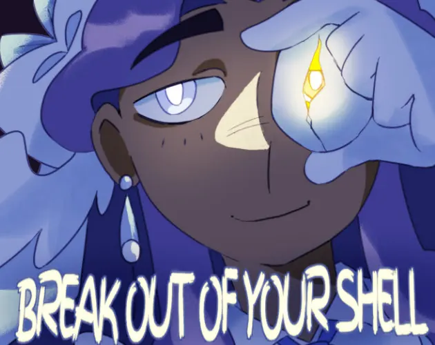 BREAK OUT OF YOUR SHELL