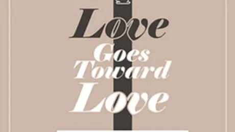 Love Goes Toward Love