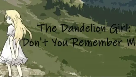 The Dandelion Girl: Don't You Remember Me?