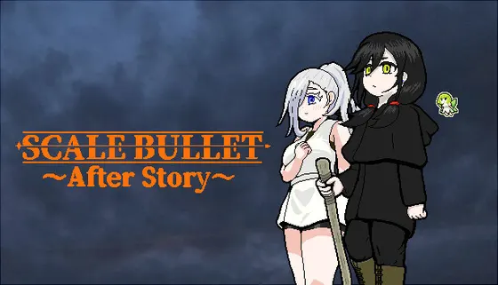 SCALE BULLET ~AfterStory