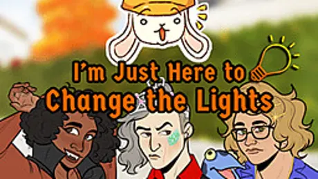 I'm Just Here to Change the Lights