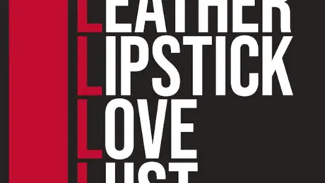 LATEX, LEATHER, LIPSTICK, LOVE, LUST