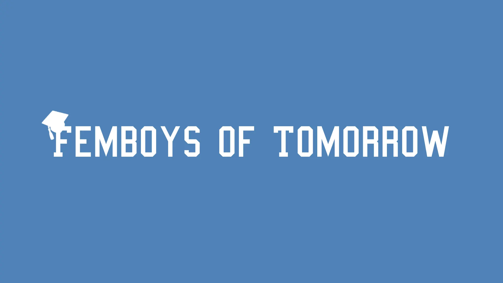 Femboys of Tomorrow