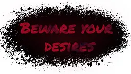Beware your desires