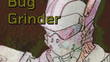 Bug Grinder