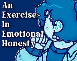 An Exercise in Emotional Honesty