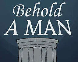 Behold: A Man!