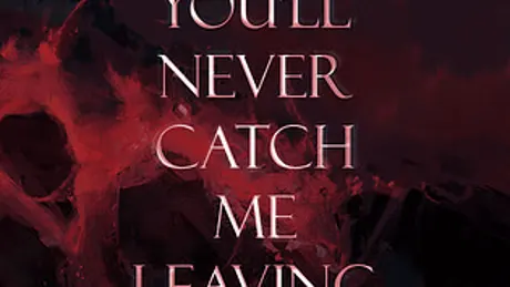 You'll Never Catch Me Leaving