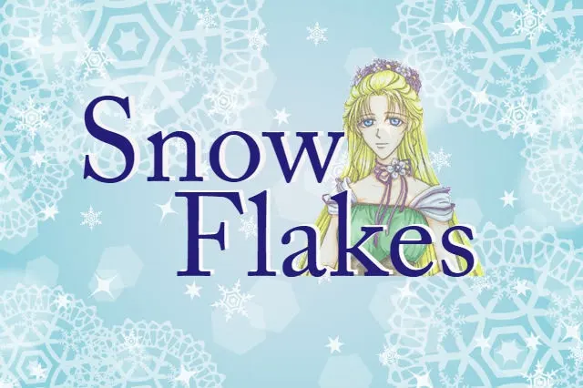 Snow Flakes~スノーフレイク~