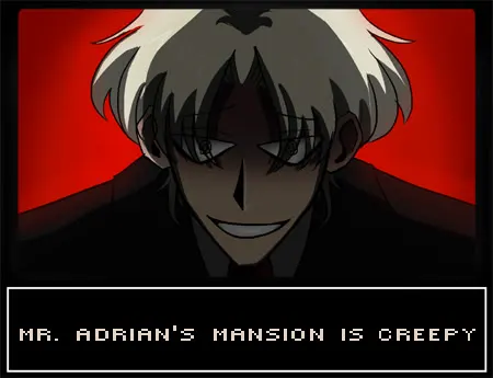 Mr. Adrian's mansion is creepy