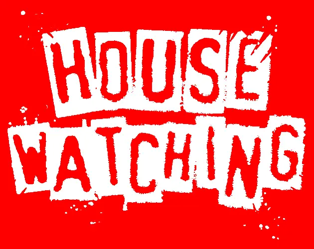 House Watching