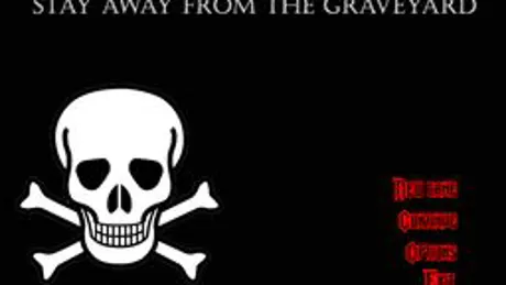 Stay away from the graveyard
