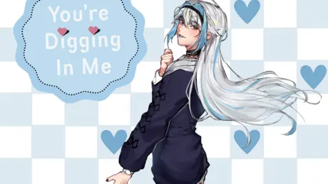 You're Digging In Me