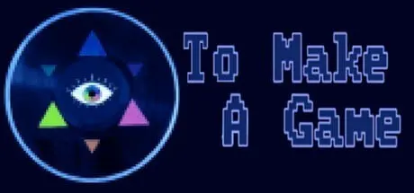 To Make a Game