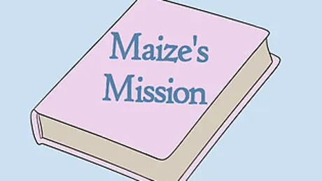Maize's Mission