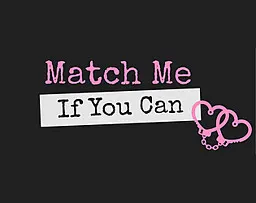 Match Me If You Can