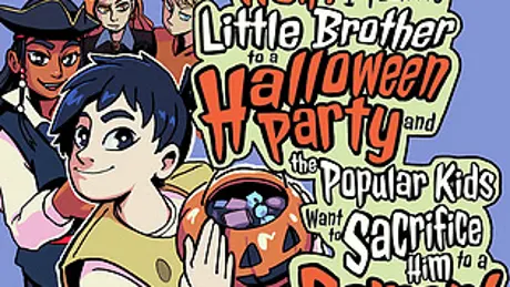 Help! I Took My Little Brother to a Halloween Party and the Popular Kids Want to Sacrifice Him to a Demon!