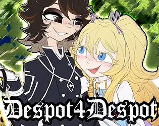 Despot4Despot: Have my Empire if I Can Have your Cold, Cruel Love!!