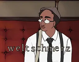 Weltschmerz