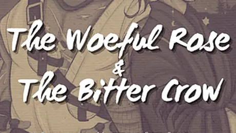 The Woeful Rose & The Bitter Crow