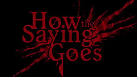 How the Saying Goes