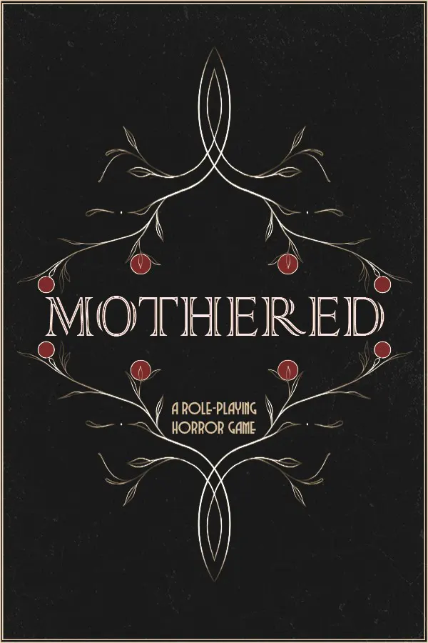 MOTHERED - A ROLE-PLAYING HORROR GAME