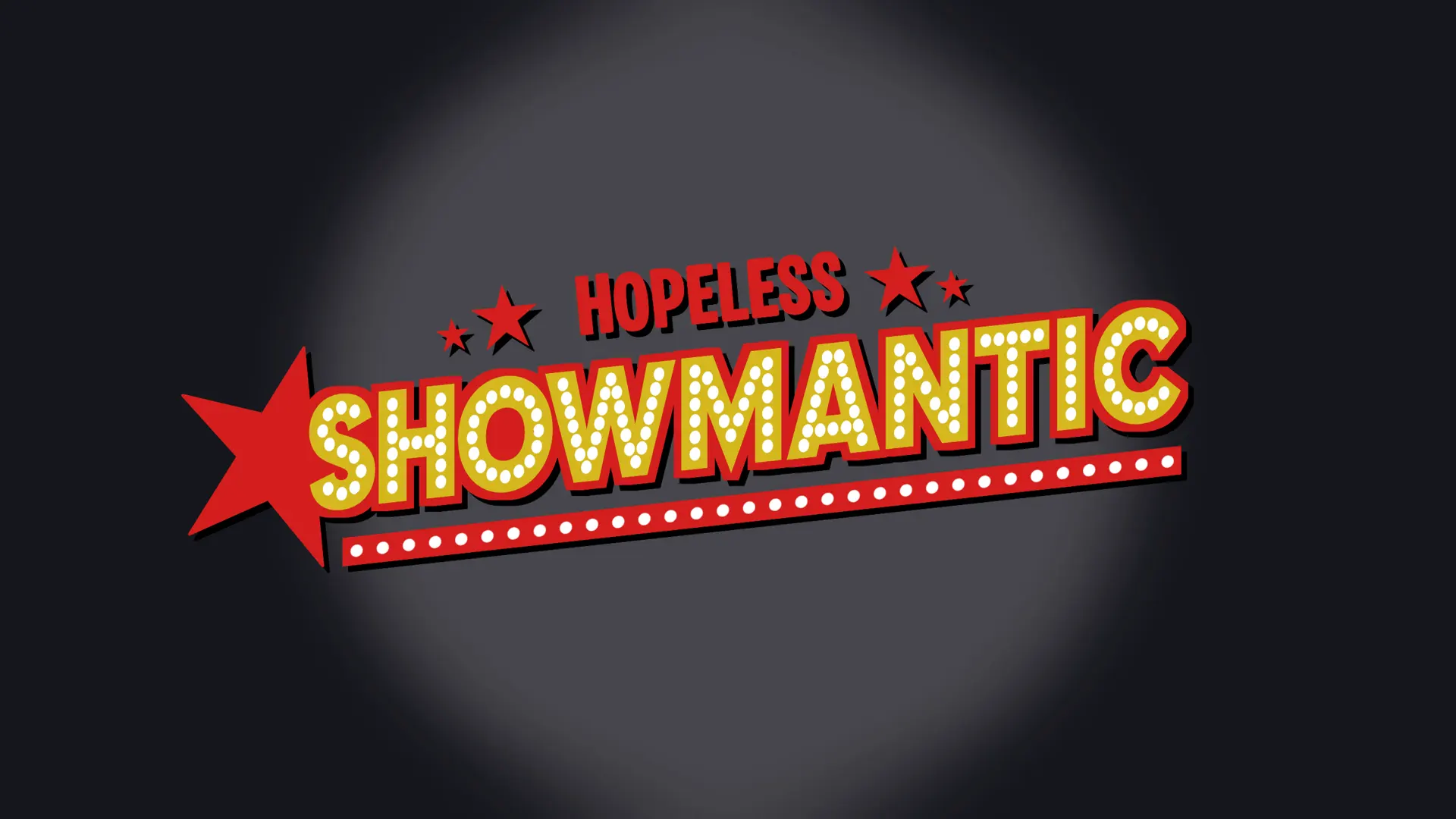 Hopeless Showmantic