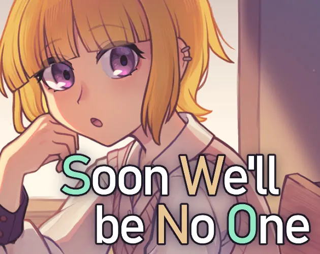 Soon We'll Be No One
