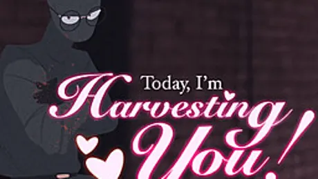 Today, I'm Harvesting You!