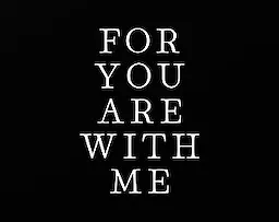 For You are With Me