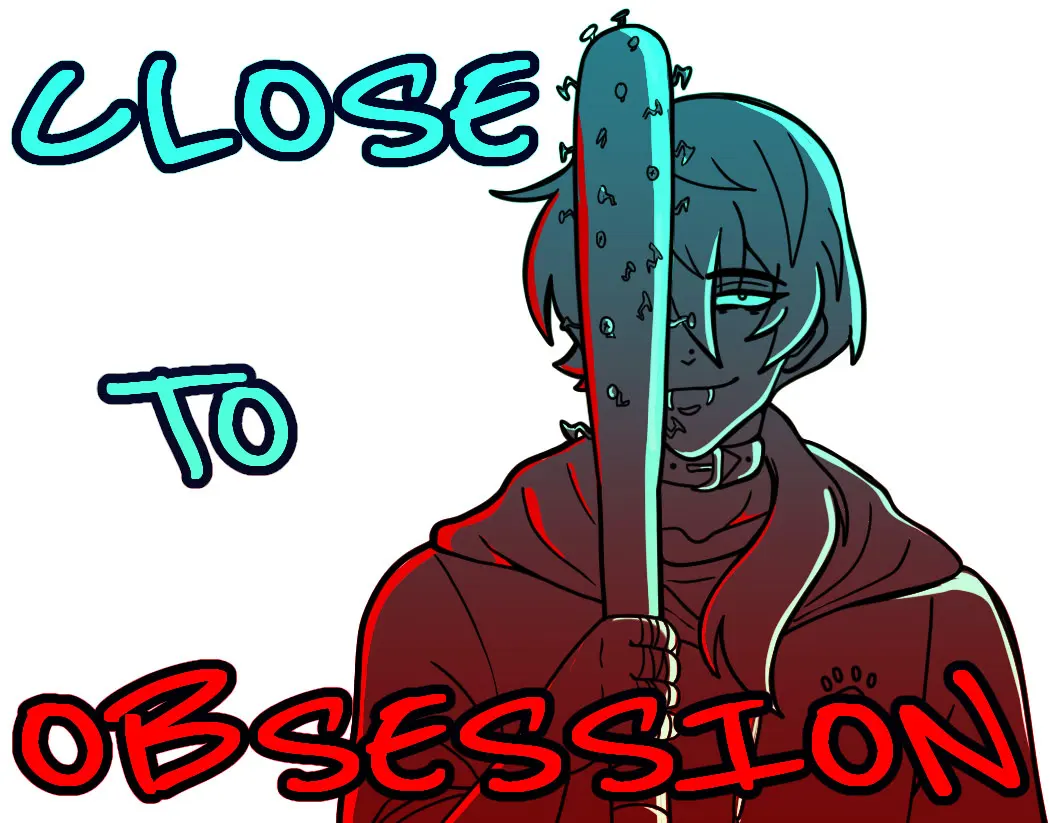 Close To Obsession