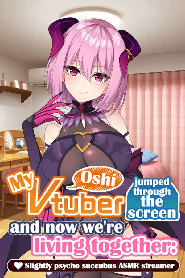 从画面中出来的我推Vtuber的同居生活 ～梦魔可爱ASMR主播是地雷系？～