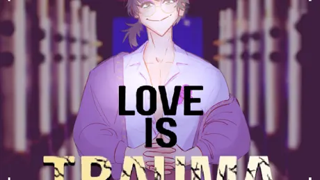 LOVE IS TRAUMA