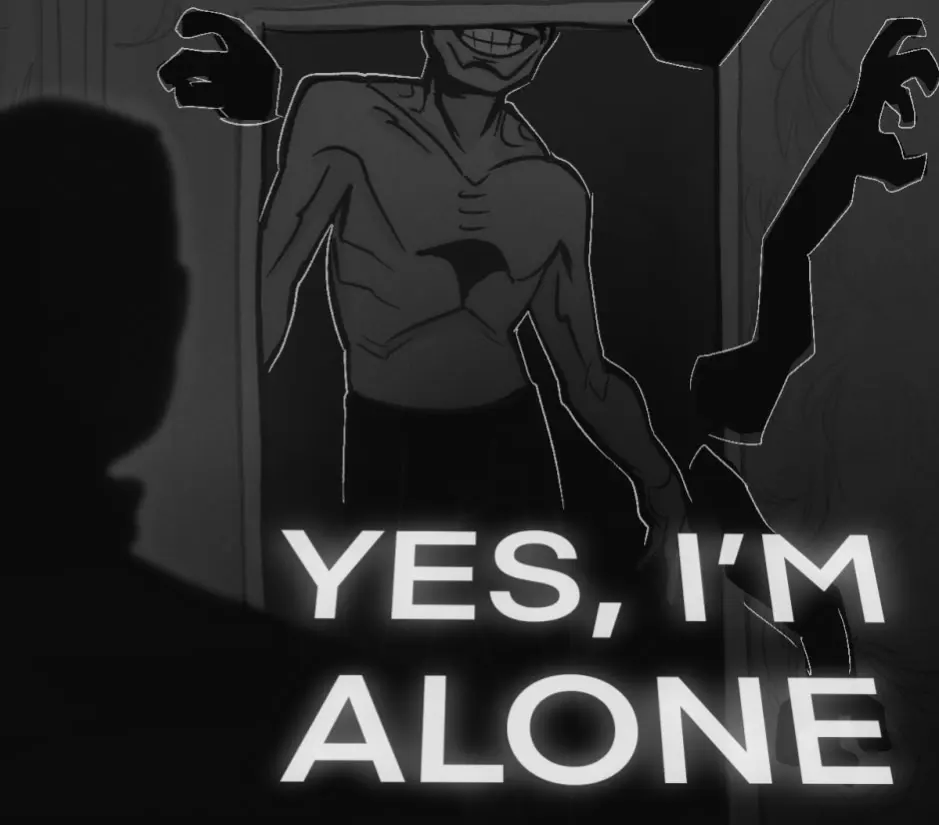 Yes, I'm alone.