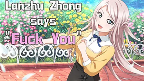 Lanzhu Zhong Says "Fuck You"