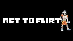 Undertale: Act to Flirt