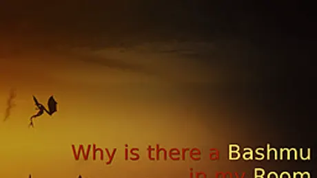 Why is there a Bashmu in my Room?
