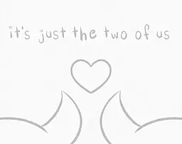 it's just the two of us